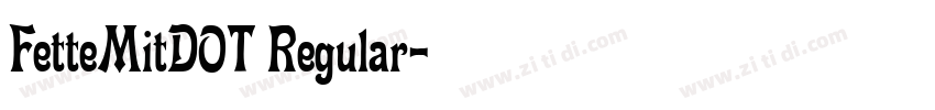 FetteMitDOT Regular字体转换